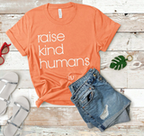 Raise Kind Humans Tee